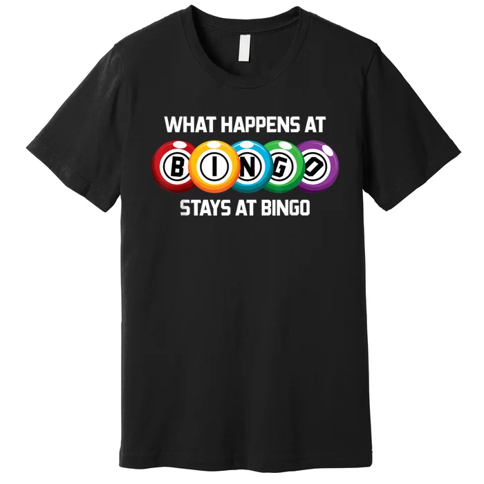 What Happens At Bingo Stays At Bingo Premium T-Shirt