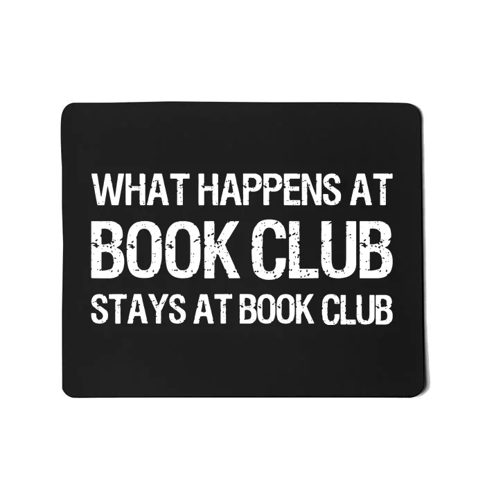 What Happens At Book Club Stays At Book Club Mousepad