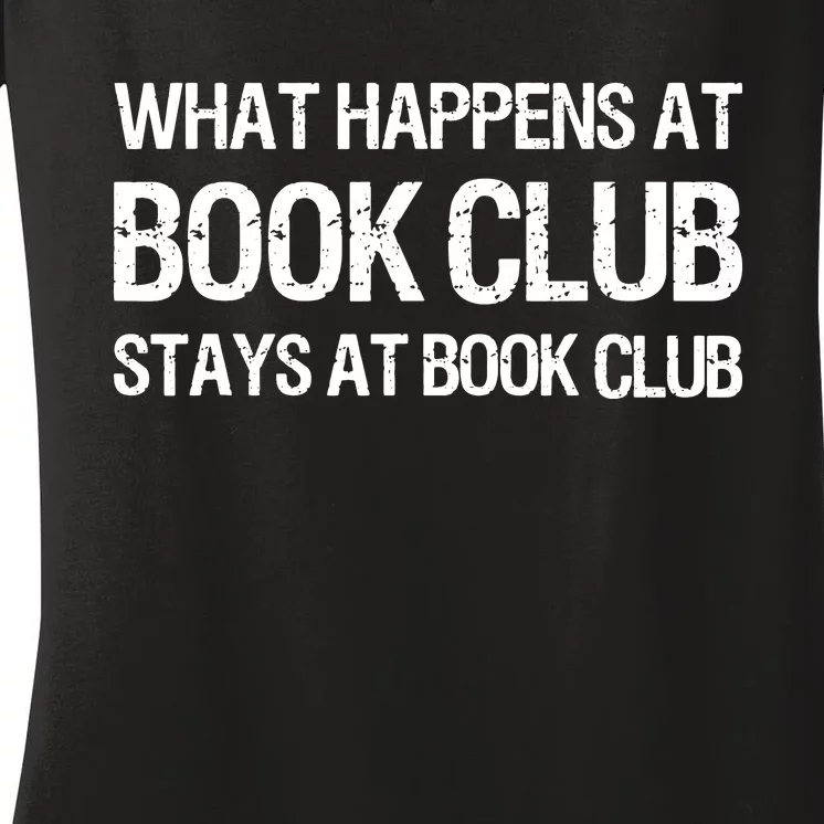 What Happens At Book Club Stays At Book Club Women's V-Neck T-Shirt