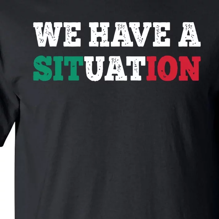 We Have A Situation New Jersey Garden Nj Shore Italian Flag Tall T-Shirt