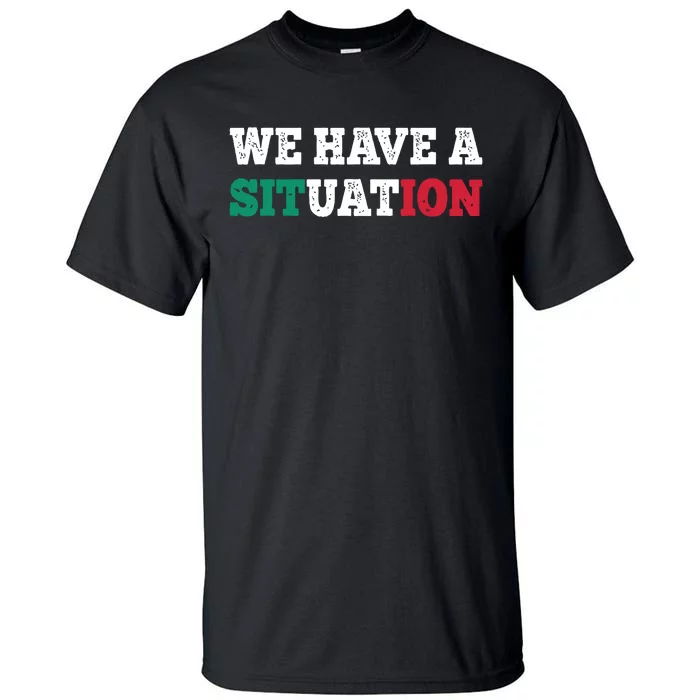 We Have A Situation New Jersey Garden Nj Shore Italian Flag Tall T-Shirt