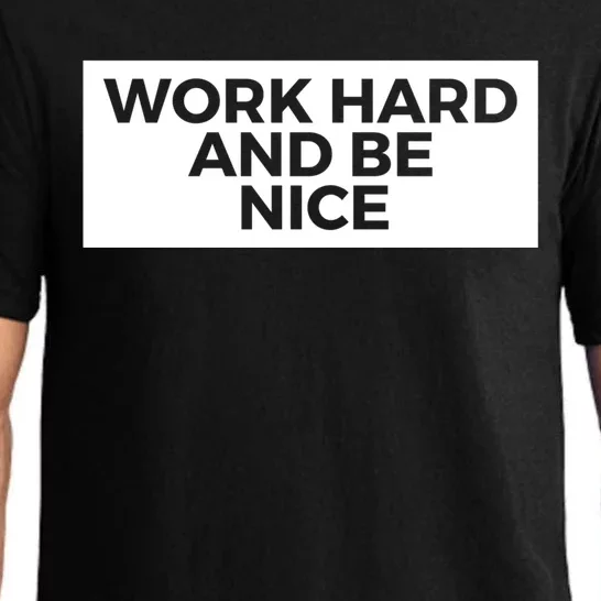 Work Hard And Be Nice Meaningful Gift Pajama Set