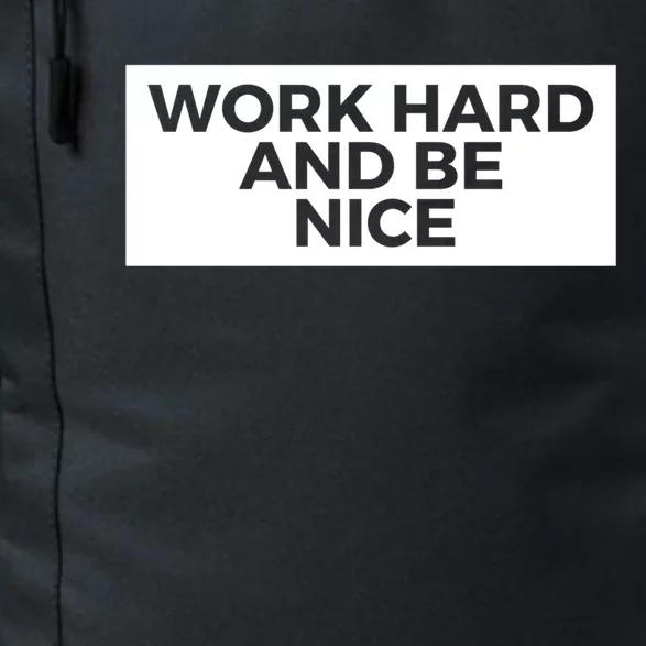 Work Hard And Be Nice Meaningful Gift Daily Commute Backpack