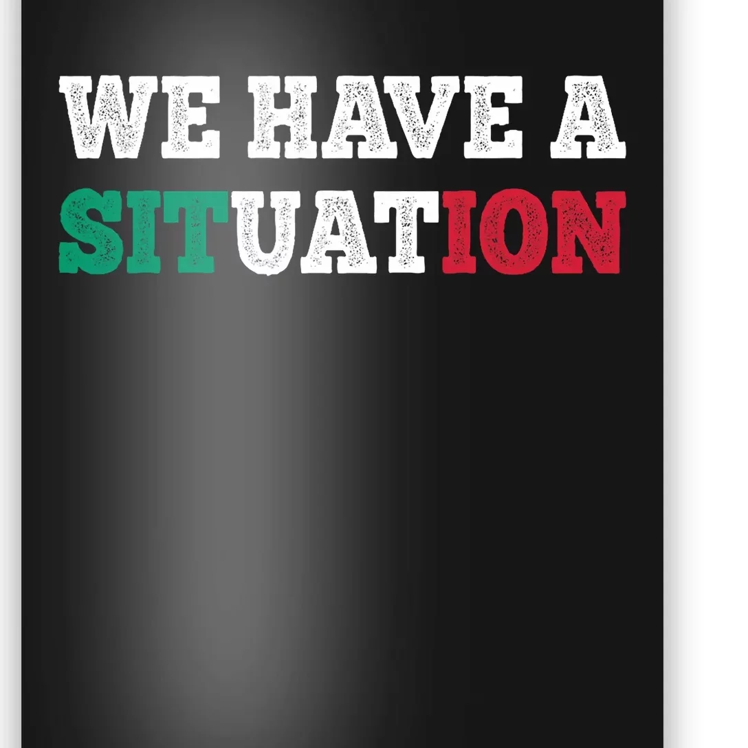 We Have A Situation New Jersey Garden Nj Shore Italian Flag Poster