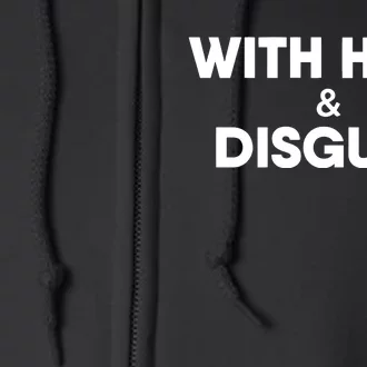 With Hate And Disgust Full Zip Hoodie