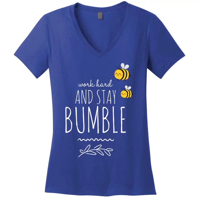 Work Hard And Stay Bumble Funny Bee Humble Gift Women's V-Neck T-Shirt