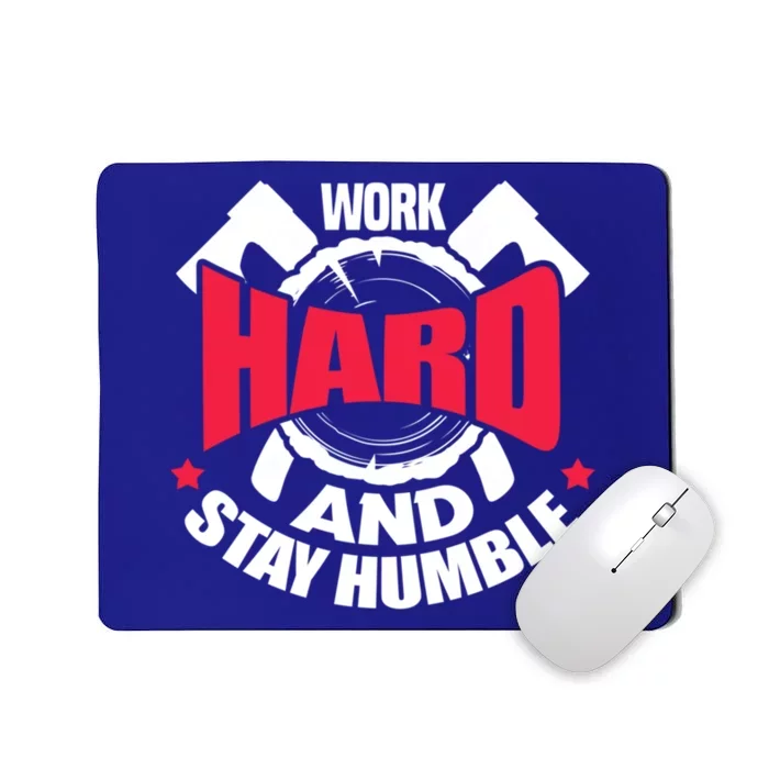 Work Hard And Stay Humble Axe Hatchet Throwing Axe Thrower Gift Mousepad