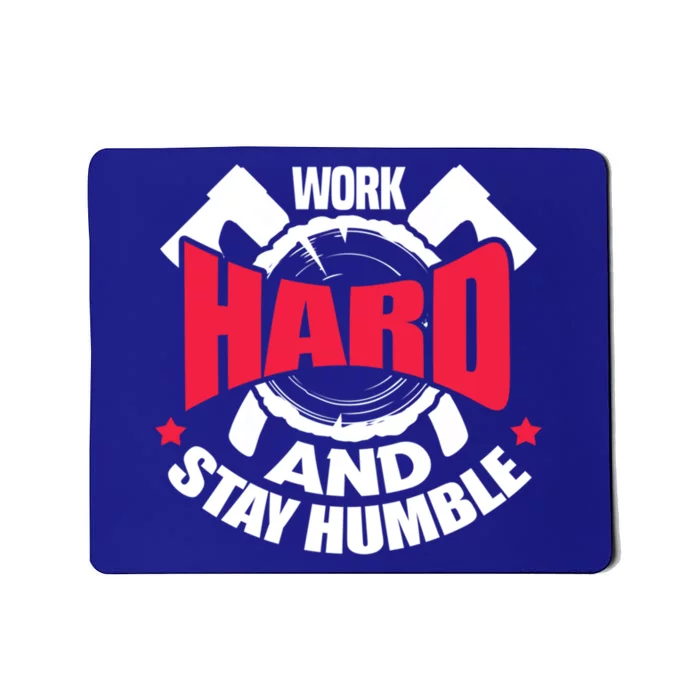 Work Hard And Stay Humble Axe Hatchet Throwing Axe Thrower Gift Mousepad