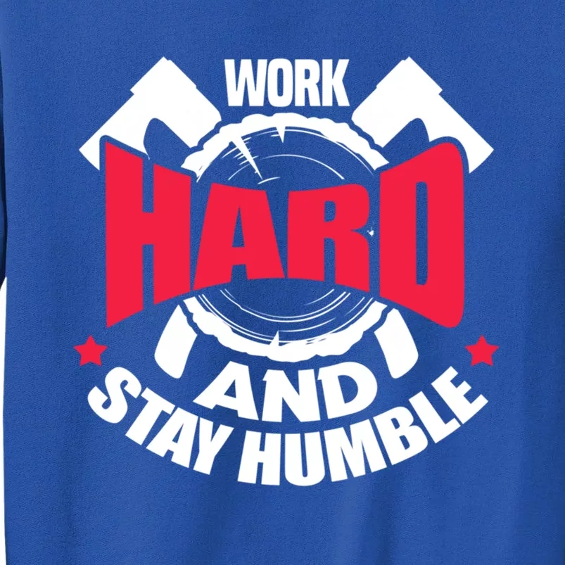 Work Hard And Stay Humble Axe Hatchet Throwing Axe Thrower Gift Tall Sweatshirt