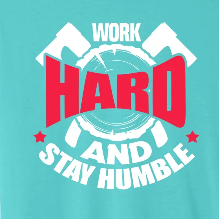 Work Hard And Stay Humble Axe Hatchet Throwing Axe Thrower Gift ChromaSoft Performance T-Shirt