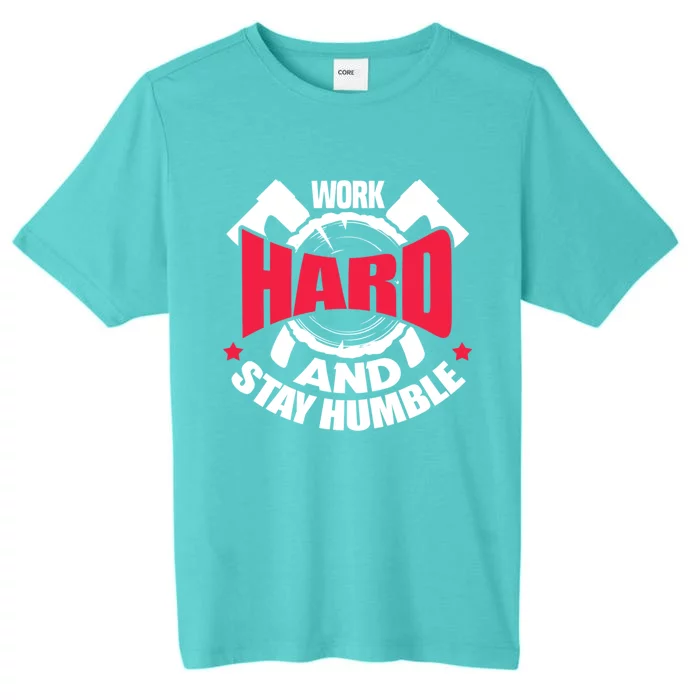 Work Hard And Stay Humble Axe Hatchet Throwing Axe Thrower Gift ChromaSoft Performance T-Shirt