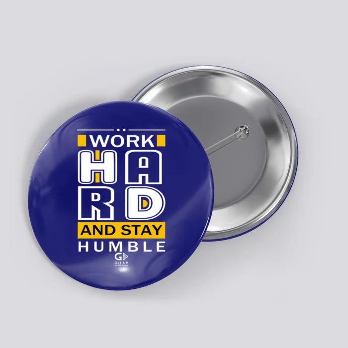 Work Hard And Stay Humble Positive Motivational Quote Cool Gift Button