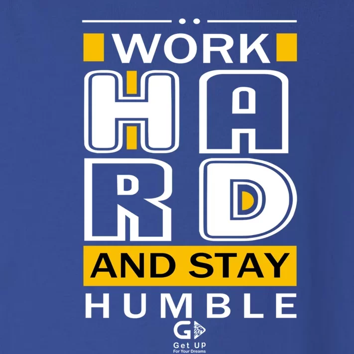 Work Hard And Stay Humble Positive Motivational Quote Cool Gift Toddler Long Sleeve Shirt