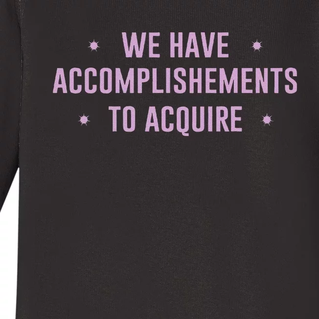 We Have Accomplishments To Acquire Funny Pin.K Baby Long Sleeve Bodysuit