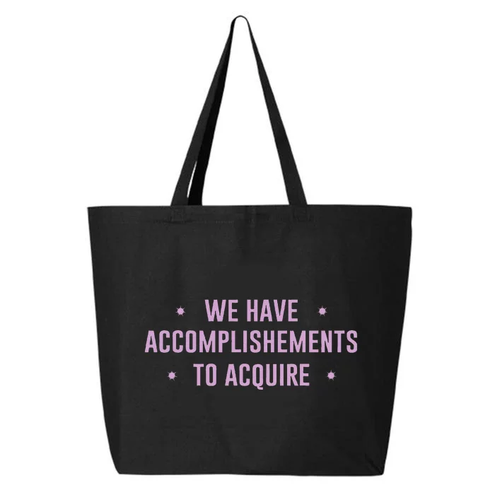 We Have Accomplishments To Acquire Funny Pin.K 25L Jumbo Tote