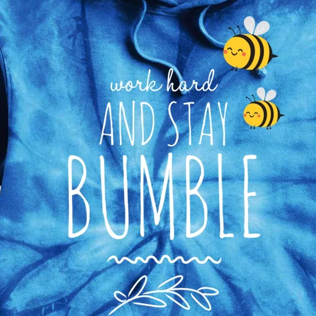 Work Hard And Stay Bumble Funny Bee Humble Great Gift Tie Dye Hoodie