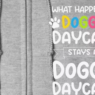 What Happens At Doggie Daycare Quote Dog Daycare Worker Full Zip Hoodie