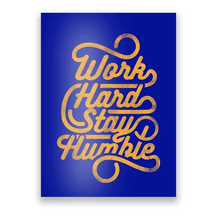 Work Hard And Stay Humble Vintage Distressed Style Meaningful Gift Poster