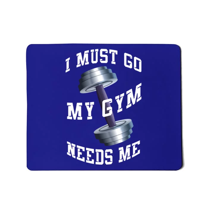 Workout Health And Fitness My Gym Needs Me Meaningful Gift Mousepad