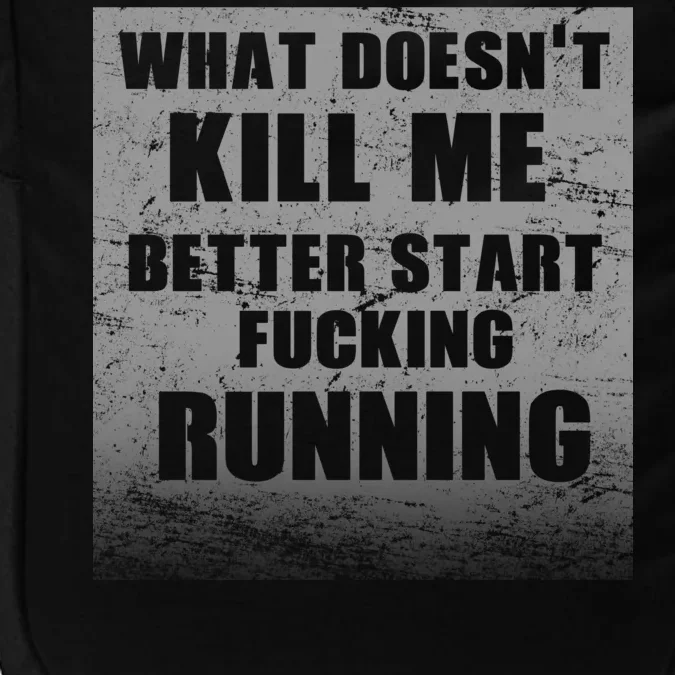 What Doesn't Kill Me Better Start Running Impact Tech Backpack