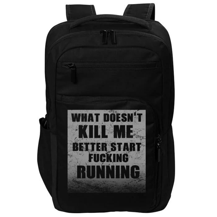 What Doesn't Kill Me Better Start Running Impact Tech Backpack