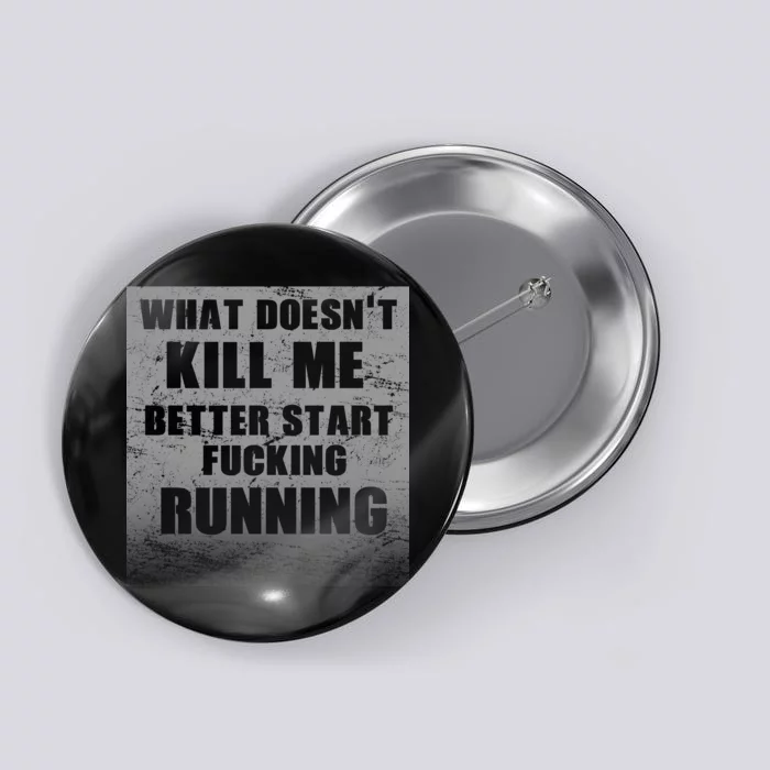 What Doesn't Kill Me Better Start Running Button