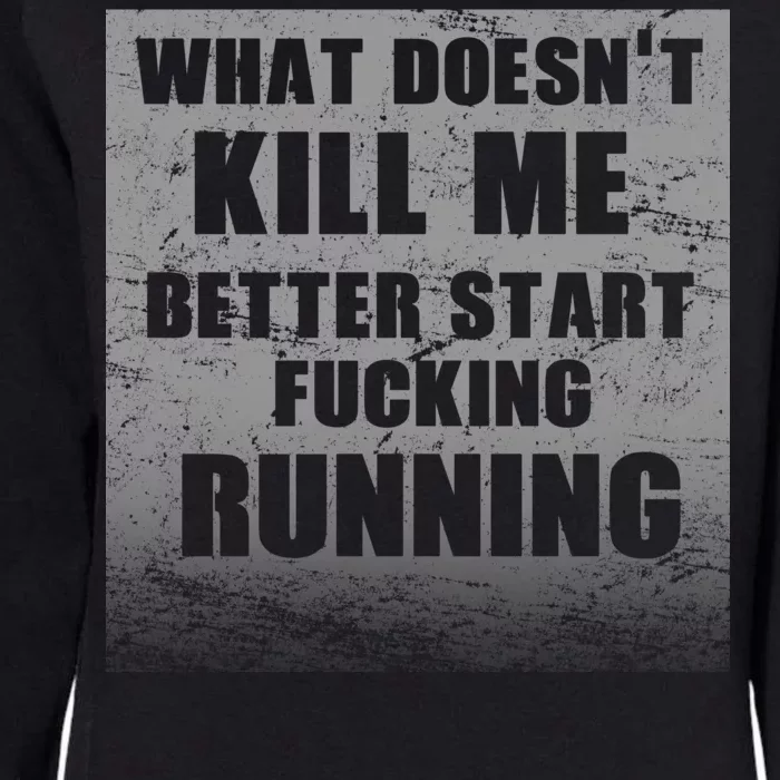 What Doesn't Kill Me Better Start Running Womens California Wash Sweatshirt