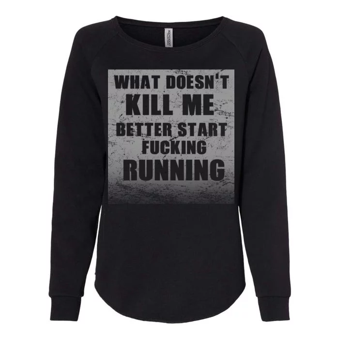 What Doesn't Kill Me Better Start Running Womens California Wash Sweatshirt