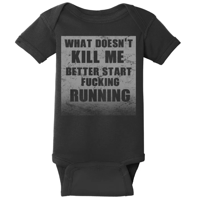 What Doesn't Kill Me Better Start Running Baby Bodysuit