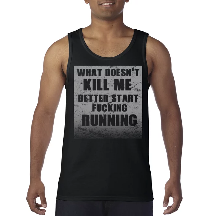 What Doesn't Kill Me Better Start Running Tank Top