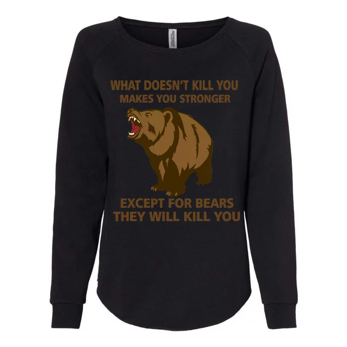 What Doesn't Kill You Makes You Stronger Except For Bears Womens California Wash Sweatshirt