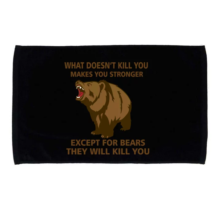 What Doesn't Kill You Makes You Stronger Except For Bears Microfiber Hand Towel