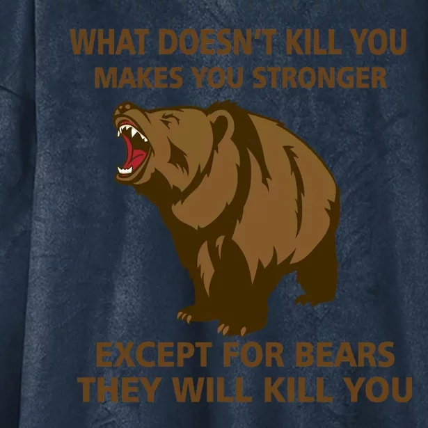 What Doesn't Kill You Makes You Stronger Except For Bears Hooded Wearable Blanket