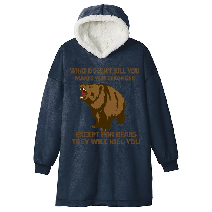 What Doesn't Kill You Makes You Stronger Except For Bears Hooded Wearable Blanket