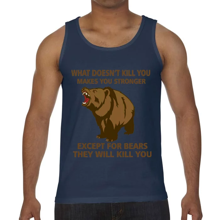 What Doesn't Kill You Makes You Stronger Except For Bears Comfort Colors® Tank Top