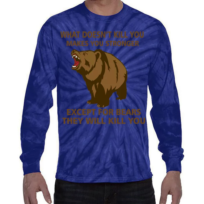 What Doesn't Kill You Makes You Stronger Except For Bears Tie-Dye Long Sleeve Shirt