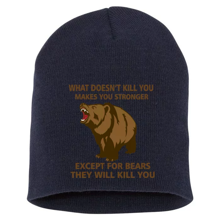 What Doesn't Kill You Makes You Stronger Except For Bears Short Acrylic Beanie