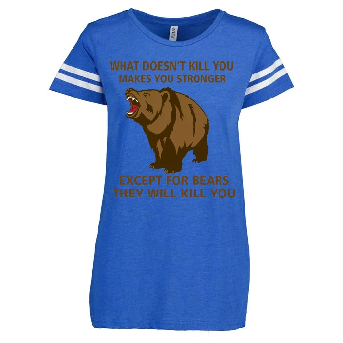 What Doesn't Kill You Makes You Stronger Except For Bears Enza Ladies Jersey Football T-Shirt