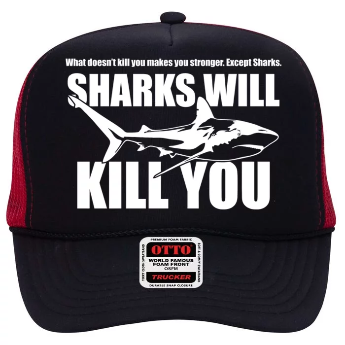 What Doesn't Kill You Makes You Stronger Except Sharks High Crown Mesh Trucker Hat