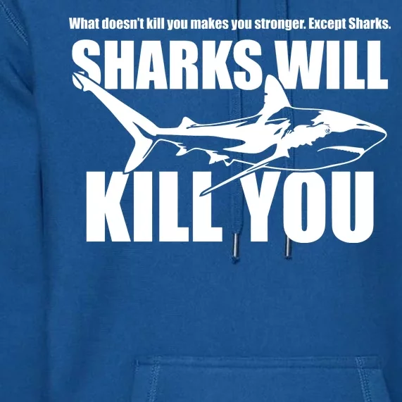 What Doesn't Kill You Makes You Stronger Except Sharks Premium Hoodie