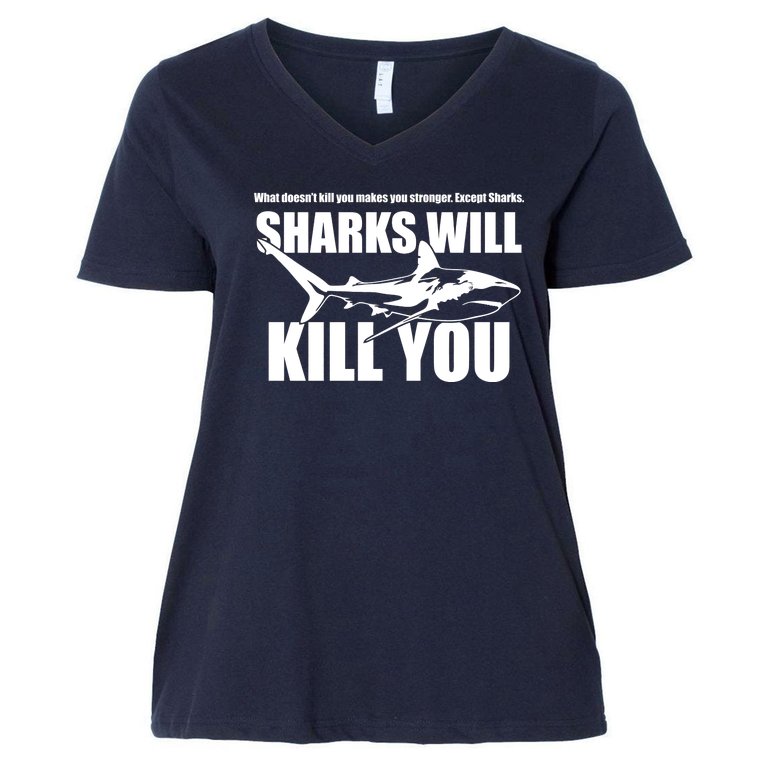 What Doesn't Kill You Makes You Stronger Except Sharks Women's V-Neck Plus Size T-Shirt