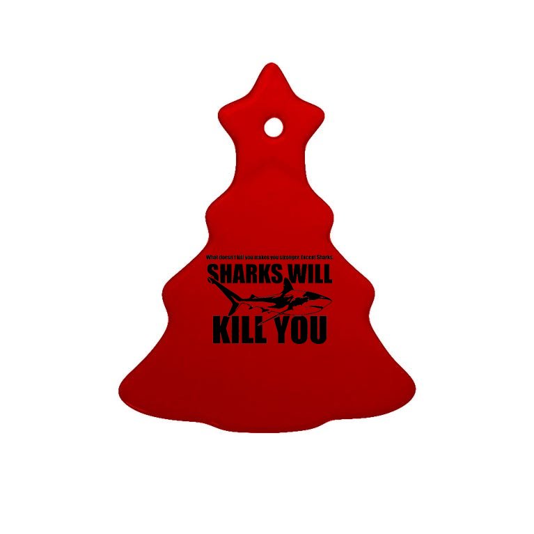What Doesn't Kill You Makes You Stronger Except Sharks Tree Ornament