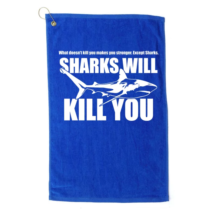 What Doesn't Kill You Makes You Stronger Except Sharks Platinum Collection Golf Towel