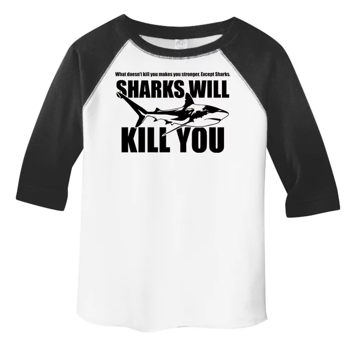 What Doesn't Kill You Makes You Stronger Except Sharks Toddler Fine Jersey T-Shirt