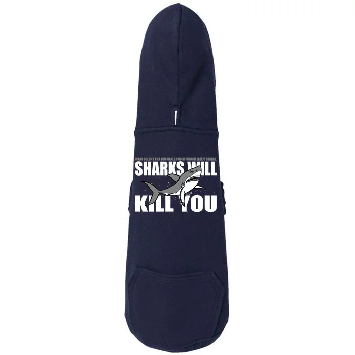 What Doesn't Kill You Stronger Except Sharks Doggie 3-End Fleece Hoodie