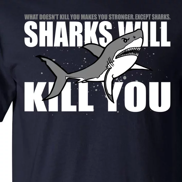 What Doesn't Kill You Stronger Except Sharks Tall T-Shirt