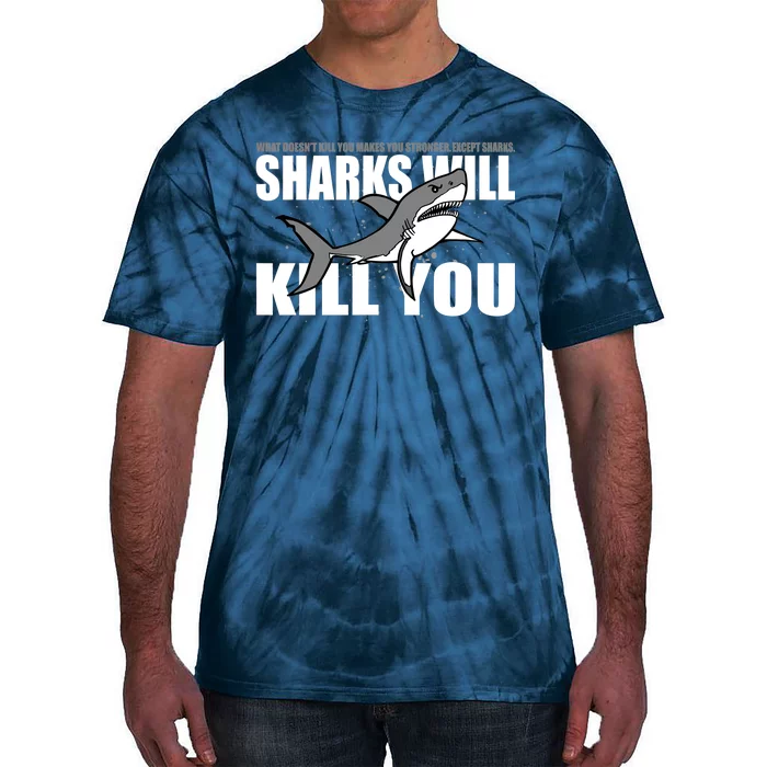 What Doesn't Kill You Stronger Except Sharks Tie-Dye T-Shirt