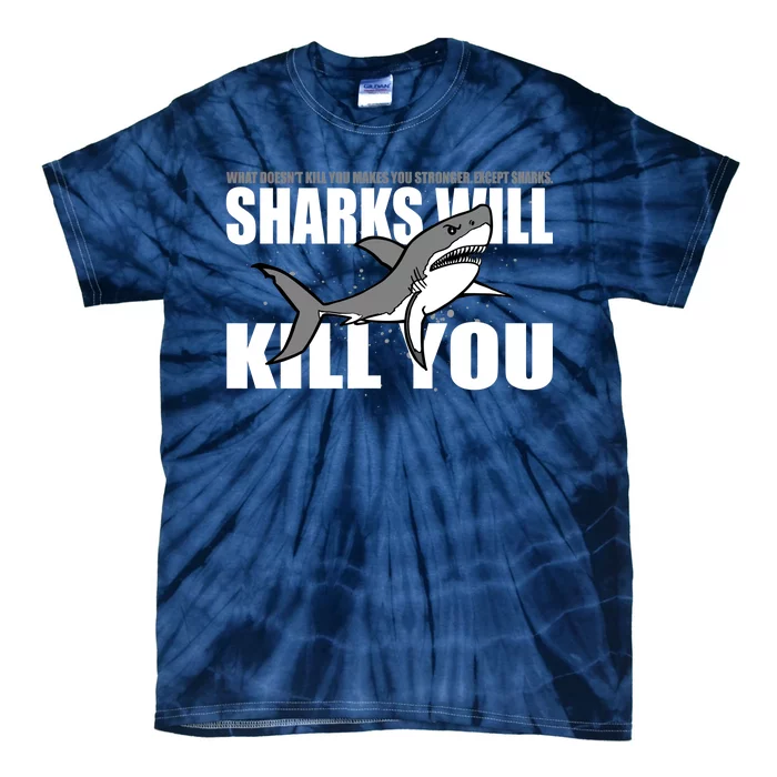 What Doesn't Kill You Stronger Except Sharks Tie-Dye T-Shirt