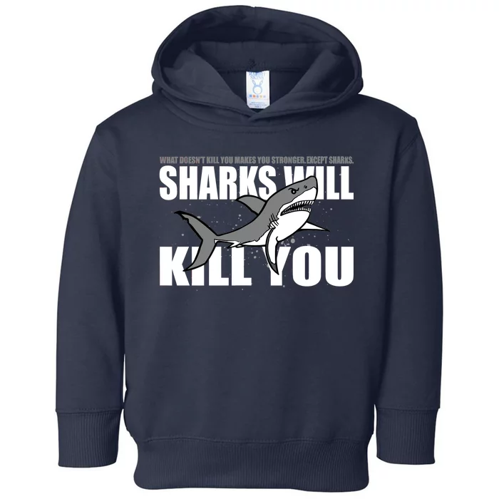 What Doesn't Kill You Stronger Except Sharks Toddler Hoodie