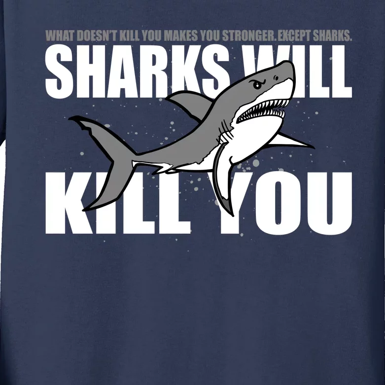 What Doesn't Kill You Stronger Except Sharks Kids Long Sleeve Shirt